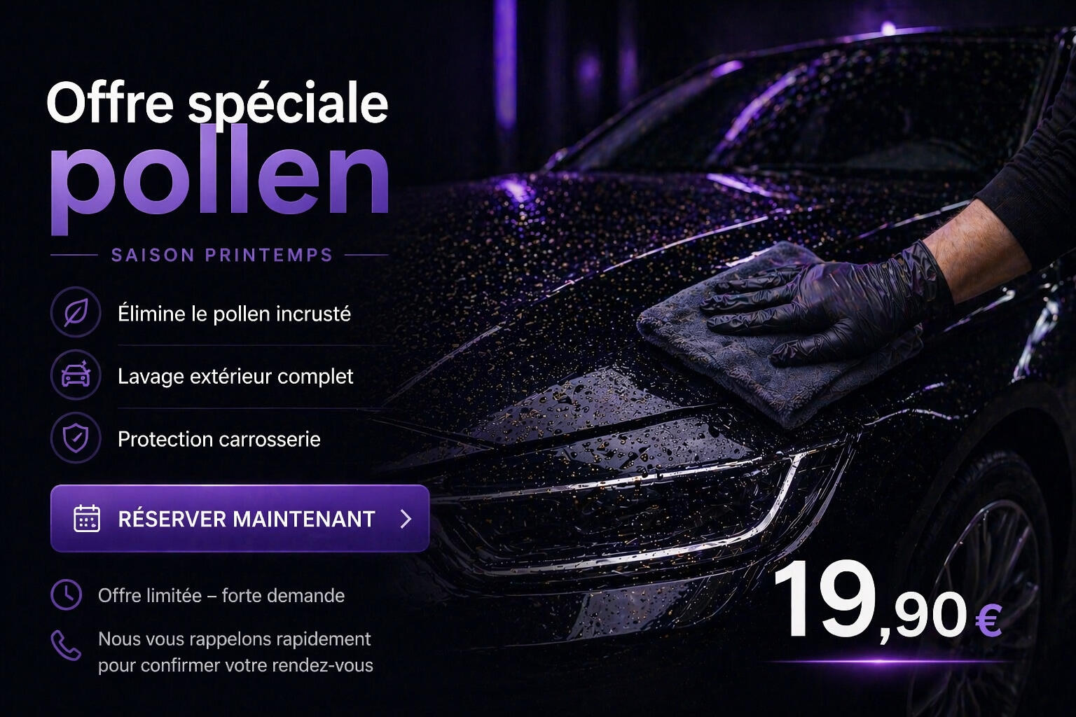 offre spécial pollen Nettoyage extérieur complet 👉 19,90€ ✔ Élimination du pollen ✔ Lavage carrosserie ✔ Finition brillante